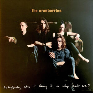 <b>The Cranberries - Everybody Else Is Doing It, So Why Can't We?</b> <br>Island Records - 6750577